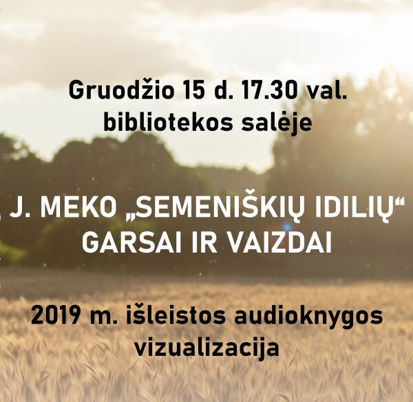 Jurgio Bielinio viešosios bibliotekos J. Meko metų baigiamasis renginys „Semeniškių garsai ir...