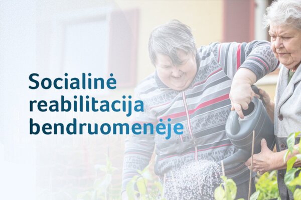 Žmonėms su negalia – socialinė reabilitacija bendruomenėje